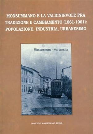 Imagen del vendedor de Monsummano e la Valdinievole fra tradizione e cambiamento (1861-1961). Popolazione, industria, urbanesimo. a la venta por FIRENZELIBRI SRL