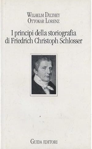 Bild des Verkufers fr I principi della storiografia di Friedrich Christoph Schlosser. zum Verkauf von FIRENZELIBRI SRL