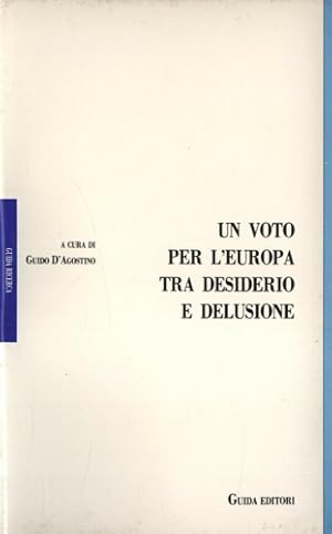 Bild des Verkufers fr Un voto per l'Europa tra desiderio e delusione. Gli italiani e le elezioni europee del giugno 1984. zum Verkauf von FIRENZELIBRI SRL