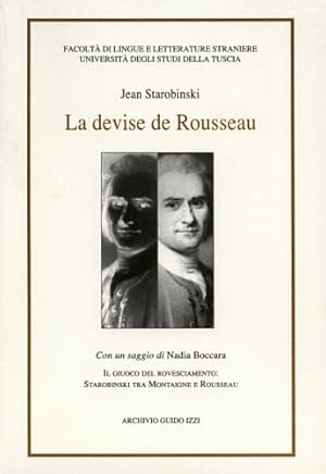 Seller image for La devise de Rousseau. Seguito da: Nadia Boccara, Il giuoco del rovesciamento: Starobinski tra Montaigne e Rousseau. for sale by FIRENZELIBRI SRL