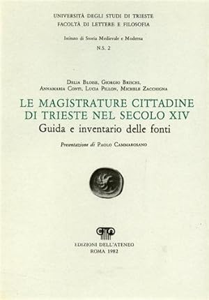 Immagine del venditore per Le magistrature cittadine di Trieste nel secolo XIV. Guida e inventario delle fonti. venduto da FIRENZELIBRI SRL