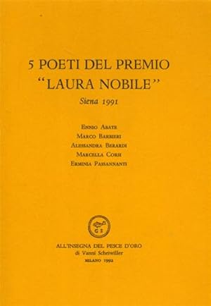 Seller image for 5 poeti del Premio Laura Nobile. Siena 1991. Poesie di Ennio Abate, Marco Barbieri, Alessandra Berardi, Marcella Corsi, Erminia Passannanti. for sale by FIRENZELIBRI SRL