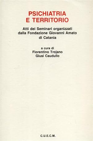 Seller image for Psichiatria e territorio.Atti dei seminari organizzati dalla Fondazione Giovanni Amato di Catania. for sale by FIRENZELIBRI SRL