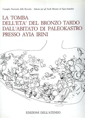 Seller image for La tomba dell'et del Bronzo Tardo dall'abitato di Paleokastro presso Ayia Irini. for sale by FIRENZELIBRI SRL