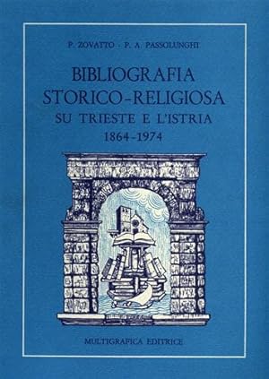 Bild des Verkufers fr Bibliografia storico-religiosa su Trieste e Istria 1864-1974. zum Verkauf von FIRENZELIBRI SRL