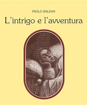 Immagine del venditore per L'intrigo e l'avventura (Tra Ligurio e Orlando). venduto da FIRENZELIBRI SRL