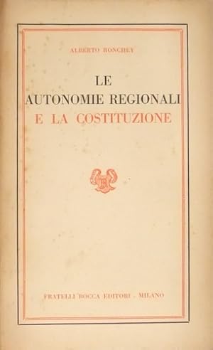 Seller image for Le autonomie Regionali e la Costituzione. for sale by FIRENZELIBRI SRL