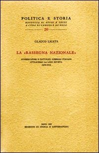 Immagine del venditore per La Rassegna Nazionale. Conservatori e cattolici liberali italiani attraverso la loro rivista (1879-1915). venduto da FIRENZELIBRI SRL