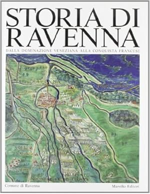 Bild des Verkufers fr Storia di Ravenna. IV.Dalla dominazione veneziana alla conquista francese. zum Verkauf von FIRENZELIBRI SRL