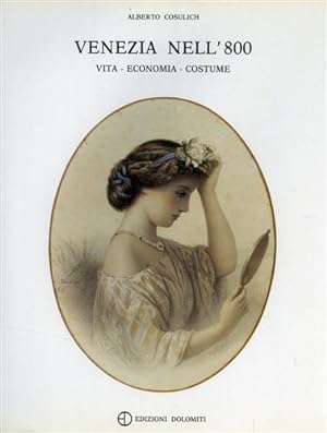 Seller image for Venezia nell'800. Vita, economia, costume. for sale by FIRENZELIBRI SRL