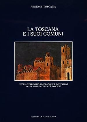 Immagine del venditore per La Toscana e i suoi comuni. Storia, territorio, popolazione e gonfaloni delle libere comunit� toscane. venduto da FIRENZELIBRI SRL