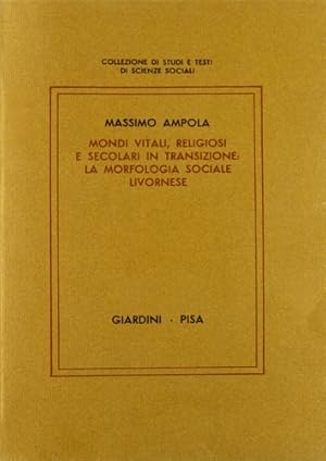 Bild des Verkufers fr Mondi vitali, religiosi e secolari in transizione: la morfologia sociale livornese. zum Verkauf von FIRENZELIBRI SRL