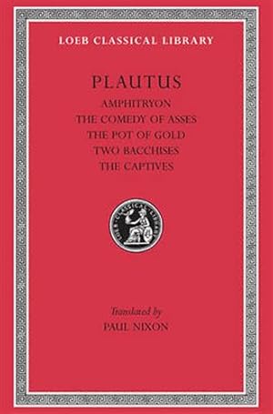 Bild des Verkufers fr Amphitryon, The Comedy of Asses, The Pot of Gold, The Two Bacchises, The Captives. zum Verkauf von FIRENZELIBRI SRL