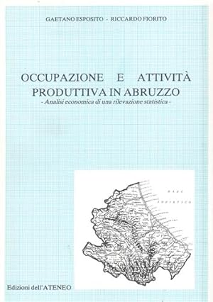 Bild des Verkufers fr Occupazione e attivit produttiva in Abruzzo. zum Verkauf von FIRENZELIBRI SRL