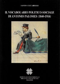 Seller image for Il vocabolario politico-sociale di Antonio Palomes 1840-1914. for sale by FIRENZELIBRI SRL