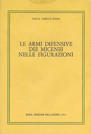 Seller image for Le armi difensive dei Micenei nelle figurazioni. for sale by FIRENZELIBRI SRL