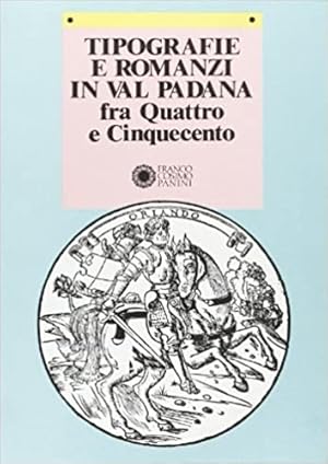 Immagine del venditore per Tipografie e romanzi in Val Padana fra Quattro e Cinquecento. venduto da FIRENZELIBRI SRL