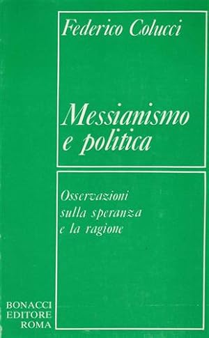 Bild des Verkufers fr Messianismo e politica osservazioni sulla speranza e la ragione. zum Verkauf von FIRENZELIBRI SRL