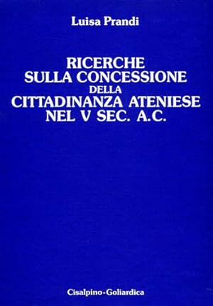 Bild des Verkufers fr Ricerche sulla concessione della cittadinanza ateniese nel V sec. a.C. zum Verkauf von FIRENZELIBRI SRL