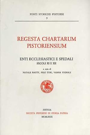 Seller image for Regesta Chartarum Pistoriensium. Enti ecclesiastici e spedali. Secoli XI e XII. for sale by FIRENZELIBRI SRL