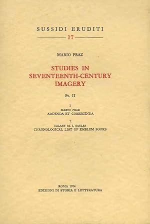 Bild des Verkufers fr Studies in the Seventeenth-Century Imagery.Pt.II: 1,M.Praz,Addenda e corrigenda. 2,H.M.J.Sayles, Chronological list of emblem books. zum Verkauf von FIRENZELIBRI SRL