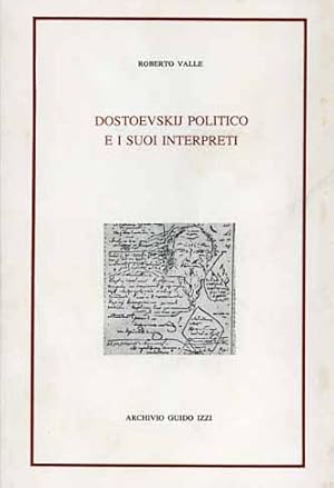 Imagen del vendedor de Dostoevskij politico e i suoi interpreti. L'esodo dall'Occidente. a la venta por FIRENZELIBRI SRL