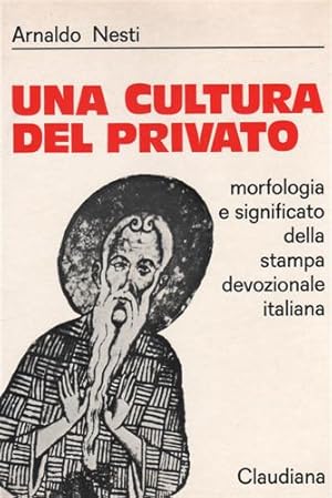 Bild des Verkufers fr Una cultura del privato. Morfologia e significato della stampa devozionale italiana. zum Verkauf von FIRENZELIBRI SRL