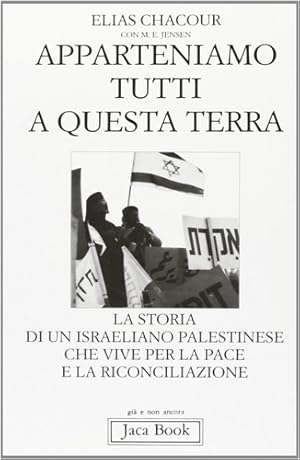 Seller image for Apparteniamo tutti a questa terra. La storia di un israeliano palestinese che vive per la pace e la riconciliazione. for sale by FIRENZELIBRI SRL