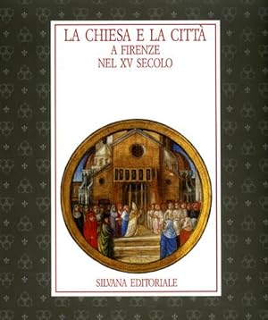 Seller image for La Chiesa e la Citt a Firenze nel XV Secolo. for sale by FIRENZELIBRI SRL