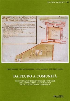 Imagen del vendedor de Da feudo a comunit�. Trasformazioni territoriali e fondiarie della Maremma settentrionale tra Vada e il Forte di Bibbona. a la venta por FIRENZELIBRI SRL