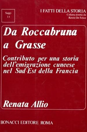 Imagen del vendedor de Da Roccabruna a Grasse. Contributo per una storia dell'emigrazione cuneese nel Sud-Est della Francia. a la venta por FIRENZELIBRI SRL