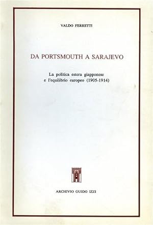 Bild des Verkufers fr Da Portsmouth a Sarajevo. La politica estera giapponese e l'equilibrio europeo 1905-1914. zum Verkauf von FIRENZELIBRI SRL