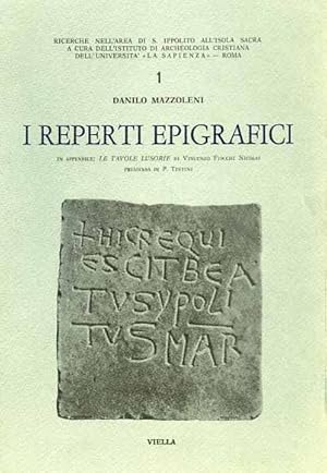 Bild des Verkufers fr I reperti epigrafici. Ricerche nell'area di S.Ippolito all'Isola Sacra a cura dell'Ist.di Archeologia Cristiana dell'Univ.La Sapienza-Roma. zum Verkauf von FIRENZELIBRI SRL