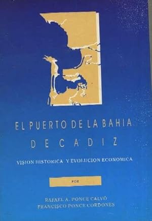 Imagen del vendedor de EL PUERTO DE LA BAHIA DE CADIZ VISION HISTORICA Y EVOLUCION ECONOMICA a la venta por Librera Raimundo