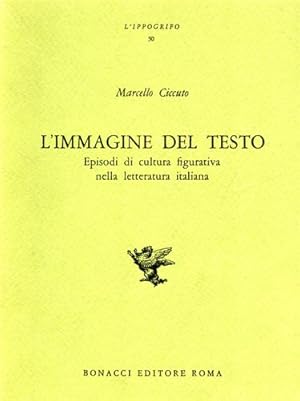 Immagine del venditore per L'immagine del testo. Episodi di cultura figurativa nella letteratura italiana. venduto da FIRENZELIBRI SRL