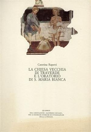 Seller image for La Chiesa vecchia di Traverde e l'Oratorio di S.Maria Bianca. for sale by FIRENZELIBRI SRL