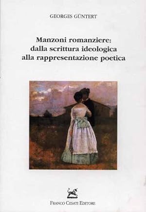 Seller image for Manzoni romanziere:dalla scrittura ideologica alla rappresentazione poetica. for sale by FIRENZELIBRI SRL