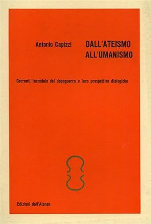 Imagen del vendedor de Dall'Ateismo all'Umanismo. Correnti incredule del dopoguerra e loro prospettive dialogiche. a la venta por FIRENZELIBRI SRL