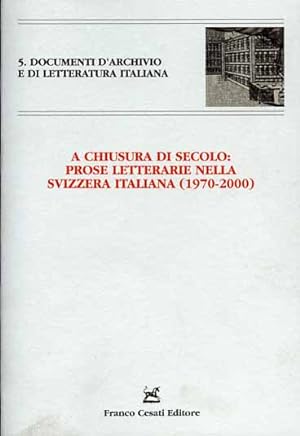 Immagine del venditore per A chiusura di secolo: prose letterarie nella Svizzera italiana (1970 - 2000). venduto da FIRENZELIBRI SRL