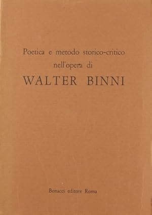 Seller image for Poetica e metodo storico-critico nell'opera di Walter Binni. for sale by FIRENZELIBRI SRL