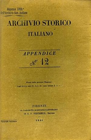 Bild des Verkufers fr Archivio Storico Italiano. Appendice 12. Alcune voci dall'indice: G.Canestrini, Lettere dell'Abate G.Bandini relative alla pubblicazione dell'Editto di Nantes 1598-1599. F.Bonaini, Sopra i diplomi inediti dell'Imperatore Federico II, Principe Federico d'Antiochia e di Enzo Re di Sardegna. P.Capei, Discorso sulla dominazione dei Longobardi in Italia. Rassegna di libri: Indice per materie della Biblioteca Comunale di Siena a cura di A.Vannucci. Catalogo dei manoscritti posseduti dal Marchese G.Capponi, compilato da C.Milanesi, Bibliografia Pratese compilata per un da Prato. Bibliografia Dantesca, compilata dal Sig.Colomb de Batines. zum Verkauf von FIRENZELIBRI SRL