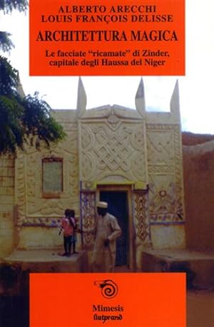 Bild des Verkufers fr Architettura magica. Le facciate ricamate di Zinder, capitale degli Haussa del Niger. zum Verkauf von FIRENZELIBRI SRL