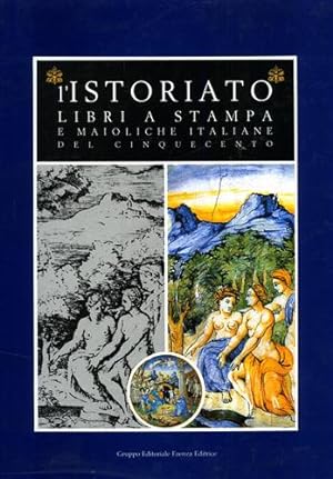 Bild des Verkufers fr L'Istoriato. Libri a stampa e maioliche italiane del Cinquecento. zum Verkauf von FIRENZELIBRI SRL