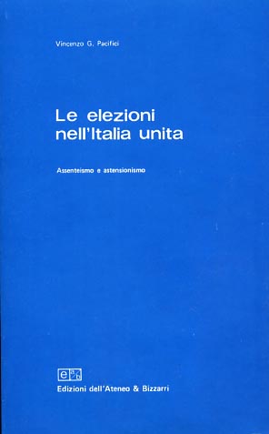Seller image for Le elezioni nell'Italia unita. Assenteismo e astensionismo. for sale by FIRENZELIBRI SRL