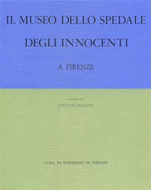 Bild des Verkufers fr Il Museo dello Spedale degli Innocenti a Firenze. zum Verkauf von FIRENZELIBRI SRL