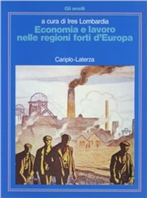 Bild des Verkufers fr Economia e lavoro nelle regioni forti d'Europa. zum Verkauf von FIRENZELIBRI SRL