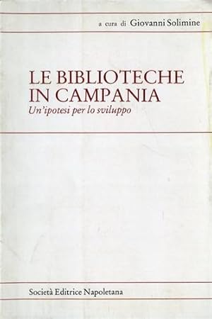Bild des Verkufers fr Le biblioteche in Campania. Un'ipotesi per lo sviluppo. zum Verkauf von FIRENZELIBRI SRL