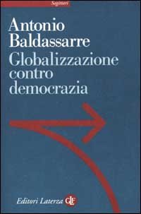 Seller image for Globalizzazione contro democrazia. for sale by FIRENZELIBRI SRL