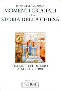 Image du vendeur pour Momenti cruciali nella storia della Chiesa. Dai padri del deserto ai giorni nostri. mis en vente par FIRENZELIBRI SRL