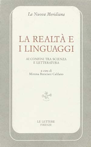 Imagen del vendedor de La realt e i linguaggi, ai confini tra scienza e letteratura. a la venta por FIRENZELIBRI SRL